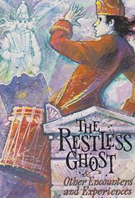 The Restless Ghost and Other Encounters and Experiences