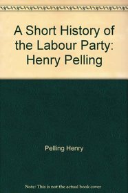 A short history of the Labour Party: Henry Pelling