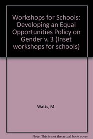 Workshops for Schools: Developing an Equal Opportunities Policy on Gender v. 3 (Inset workshops for schools)