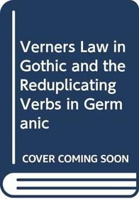 Verners Law in Gothic and the Reduplicating Verbs in Germanic