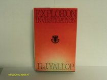 Explosion Investigation (Monographs - Forensic Science Society ; 2)