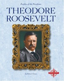 Theodore Roosevelt (Profiles of the Presidents)