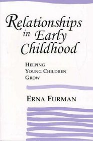 Relationships in Early Childhood: Helping Young Children Grow