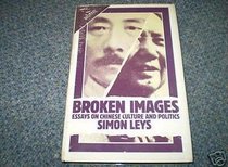 BROKEN IMAGES: ESSAYS ON CHINESE CULTURE AND POLITICS.