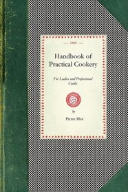 Handbook of Practical Cookery, For Ladies and Professional Cooks (Cooking in America)