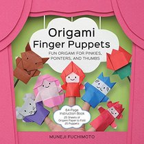 Origami Finger Puppets: Fun Origami for Pinkies, Pointers, and Thumbs