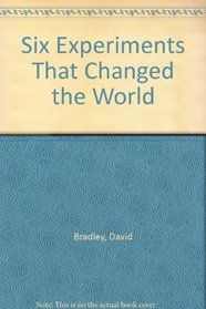 Six Experiments That Changed the World