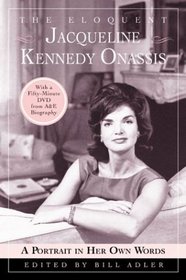 The Eloquent Jacqueline Kennedy Onassis : A Portrait in Her Own Words (With a One-Hour DVD Insert from AE Biography)