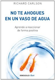 No te ahogues en un vaso de agua (Spanish Edition)