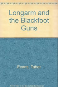 Longarm and the Blackfoot Guns (Longarm, No 77)