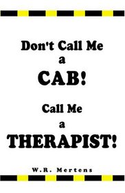 Don't Call Me a Cab!  Call Me a Therapist!