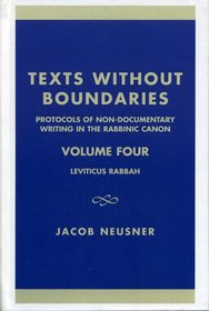 Texts Without Boundaries:  Protocols of Non-Documentary Writing in the Rabbinic Canon: Volume IV:  Leviticus Rabbah (Studies in Judaism)