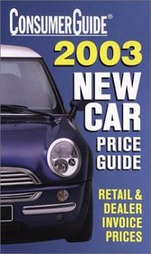 2003 New Car Price Guide (Consumer Guide New Car Price Guide)