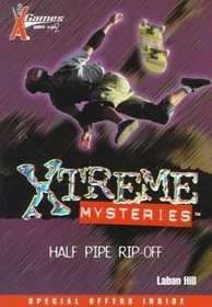 Half Pipe Rip-Off (X Games Xtreme, Bk 4)