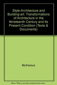Style-Architecture and Building-Art: Transformations of Architecture in the Nineteenth Century and Its Present Condition (Texts  Documents)