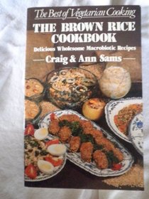 The Brown Rice Cookbook: A Selection of Delicious Wholesome Recipes