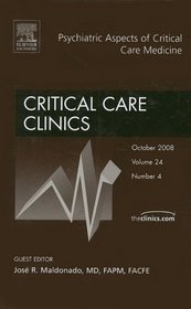Psychiatric Aspects of Critical Care Medicine, An Issue of Critical Care Clinics (The Clinics: Nursing)