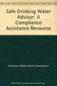 Safe Drinking Water Advisor: A Compliance Assistance Resource
