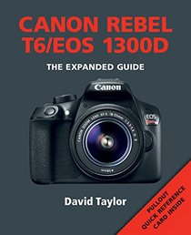 Canon Rebel T6/EOS 1300D (Expanded Guides)