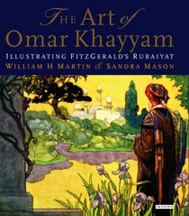 The Art of Omar Khayyam: Illustrating FitzGerald's Rubaiyat
