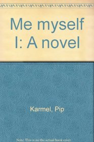 Me myself I: A novel