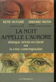 La nuit appelle l'aurore: Dialogue Orient-Occident sur la crise contemporaine (French Edition)