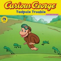 Curious George Tadpole Trouble (Turtleback School & Library Binding Edition) (Curious George (Prebound))