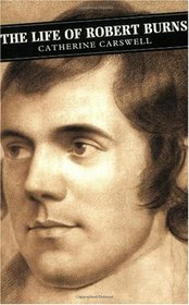 The Life of Robert Burns (Canongate Classics, Vol 30)