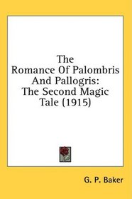 The Romance Of Palombris And Pallogris: The Second Magic Tale (1915)
