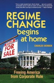 Regime Change Begins at Home: Freeing America from Corporate Rule