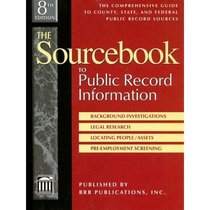 The Sourcebook to Public Record Information: The Comprehensive Guide to County, State, & Federal Public Record Sources