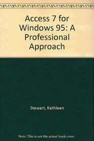 Access 7 for Windows 95: A Professional Approach with 3.5 IBM Disk