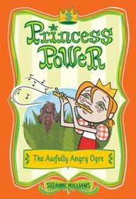 Princess Power #3: The Awfully Angry Ogre (Princess Power)