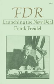 Franklin D. Roosevelt Launching the New Deal