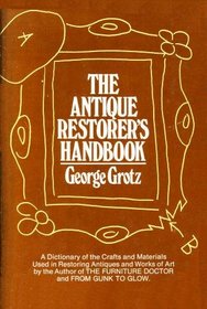 The antique restorer's handbook: A dictionary of the crafts & materials used in restoring antiques and works of art