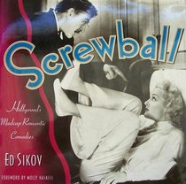 Screwball! : HOLLYWOOD'S MADCAP ROAMANTIC COMEDIES