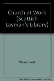Church at Work (Scottish Layman's Library)