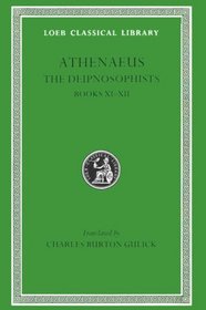 Athenaeus: The Deipnosophists, Volume V, Books 11-12 (Loeb Classical Library No. 274)