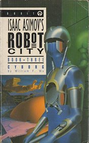 Isaac Asimov's Robot City: Cyborg - Book Three