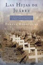 Las Hijas de Juarez (Daughters of Juarez): Un autntico relato de asesinatos en serie al sur de la frontera