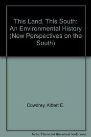 This Land, This South: An Environmental History (New perspectives on the South)