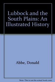 Lubbock and the South Plains: An Illustrated History