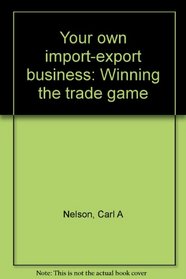 Your own import-export business: Winning the trade game