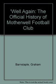 'Well Again: The Official History of Motherwell Football Club