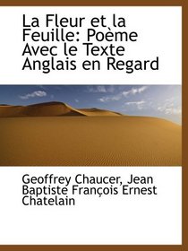 La Fleur et la Feuille: Pome Avec le Texte Anglais en Regard