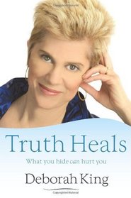 Truth Heals: What You Hide Can Hurt You