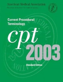Cpt 2003: Current Procedural Terminology (Cpt / Current Procedural Terminology (Standard Edition))