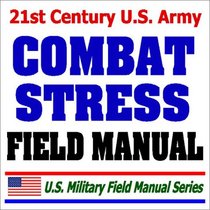 21st Century U.S. Army Combat Stress Field Manual (FM 6-22.5) - Sleep Deprivation, Suicide Prevention