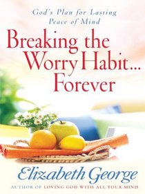 Breaking the Worry Habit...Forever! (Christian Large Print)
