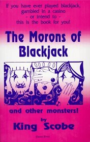 The Morons of Blackjack and Other Monsters